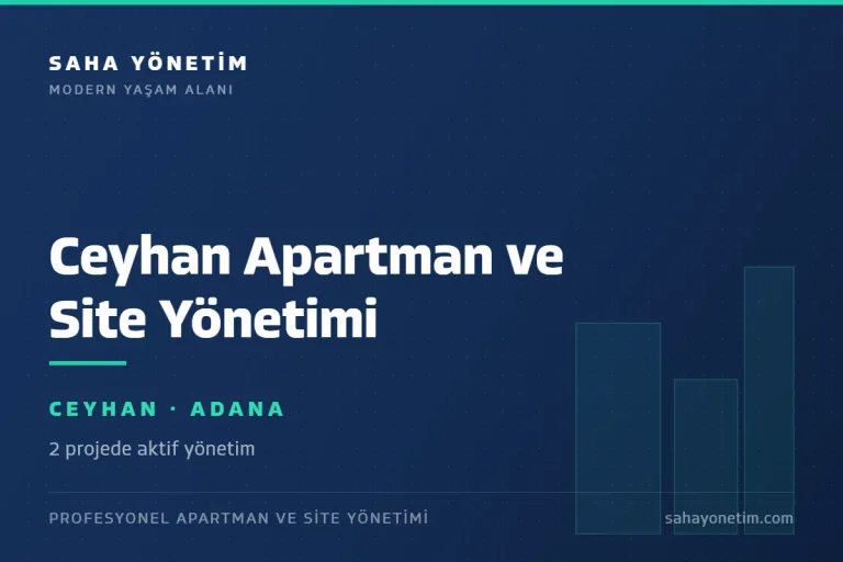 Ceyhan Apartman ve Site Yönetimi | Adana Ceyhan Profesyonel Yönetim